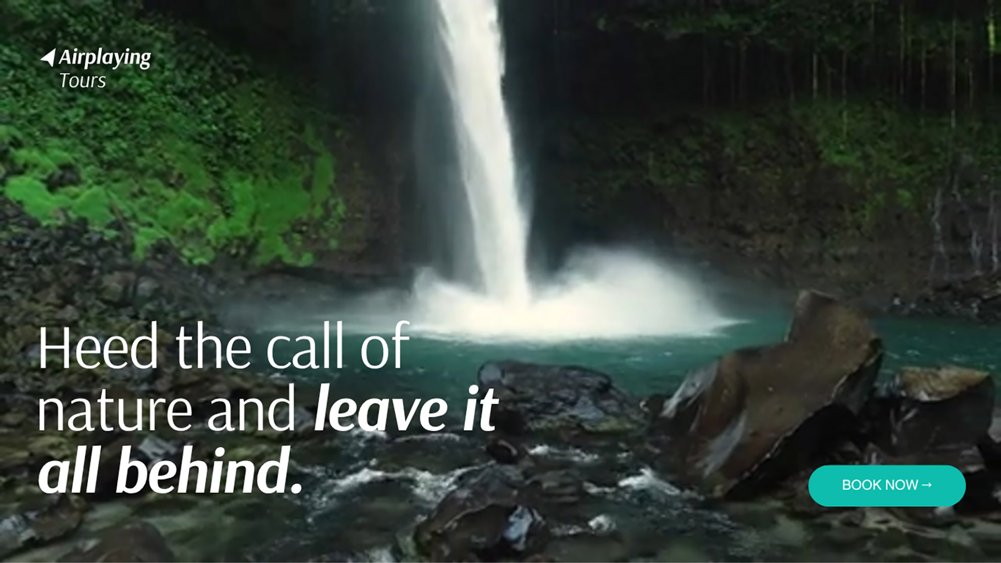 Heed the call ofnature and leave itall behind.